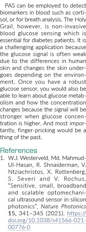 PAS can be employed to detect biomarkers in blood such as cortisol, or for breath analysis  The Holy Grail, however,    