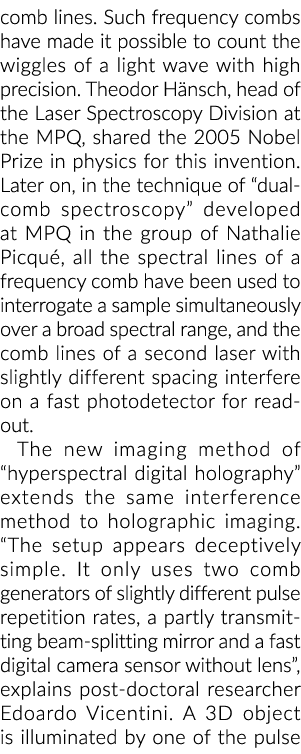 comb lines  Such frequency combs have made it possible to count the wiggles of a light wave with high precision  Theo   